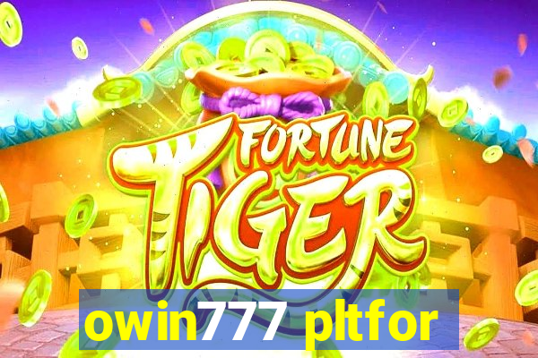 owin777 pltfor